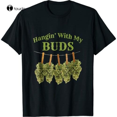 New Hanging With My Buds - Funny Marijuana Smoking Friends Gift T-Shirt Size S-5Xl Tee Shirt