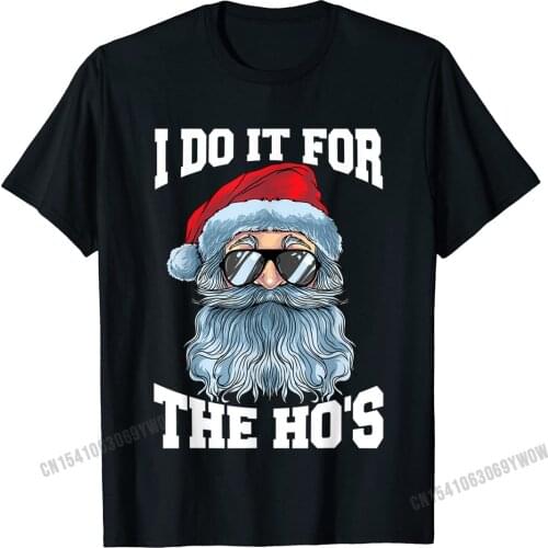 I Do It For The Hos Inappropriate Christmas Funny Santa T-Shirt Camisas Men Men Top T-Shirts Normal Tops & Tees Popular Summer