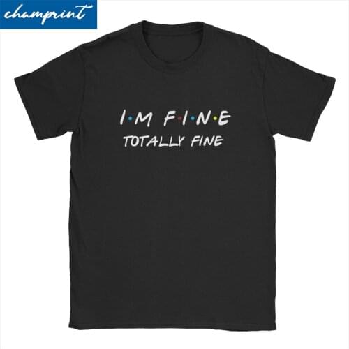 I'm Fine Ross T-Shirts for Men Friends The Reunion 2021 TV Shows Humorous Cotton Tees Crew Neck T Shirts Graphic Printed Tops