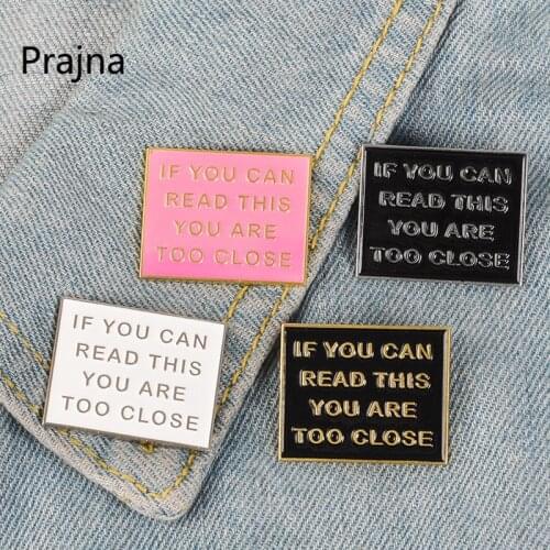 Funny Phrase IF YOU CAN READ THIS YOU ARE TOO CLOSE Colorful Enamel Pins Pink Black Badges Brooches Jewelry Gifts To Friends