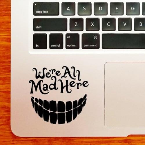 We Are All Mad Here Laptop Sticker for MacBook Pro 16" Air Retina 11 12 13 15 inch Mac Book 14" HP Notebook Skin Trackpad Decal