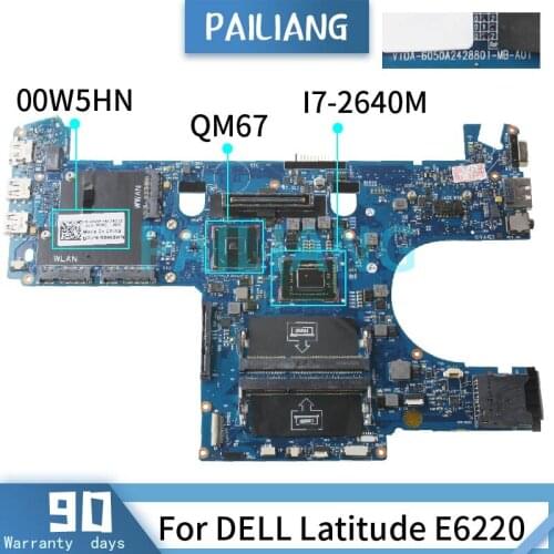PAILIANG Laptop motherboard For DELL Latitude E6220 I7-2640M Mainboard CN-00W5HN 6050A2428801-MB-A01 SR043 QM67 DDR3 TESTED