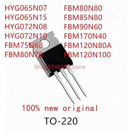 10PCS HYG065N07 HYG065N15 HYG072N08 HYG072N10 FBM75N68 FBM80N70 FBM80N80 FBM85N80 FBM90N60 FBM170N40 FBM120N80A FBM120N100 TO220