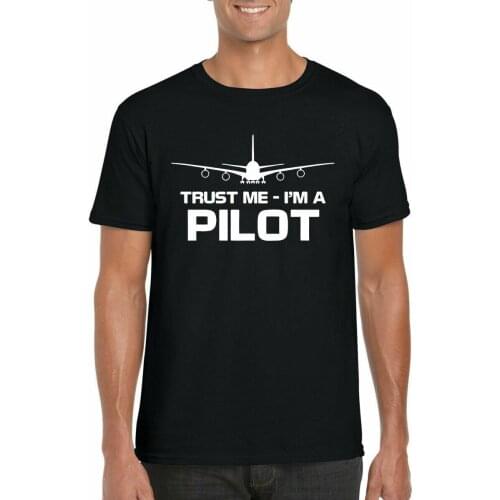 Trust Me I'm A Pilot Men T shirt Birthday Funny Gift For Him Adults Tee shirts High Quality Cotton Unisex T-shirt