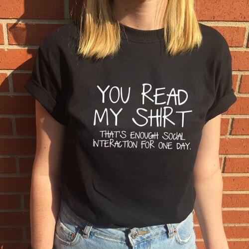 You Read My Shirt Thats Enough Social Interaction for One Day Funny T-shirt Harajuku Graphic Short Sleeve Tees Fashion T Shirts
