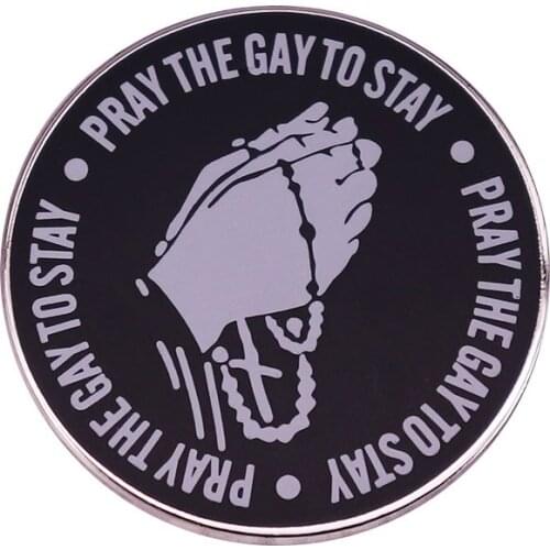 Pray The Gay To Stay Pin LGBTQ Pride Christian Religion Badge No thanks. I'd rather be gay