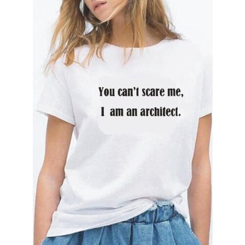 Summer Short Sleeve Tee Shirt Femme Funny Can't Scare Me I'm Architect Harajuku T Shirt Women Tops Casual Tshirt Camiseta Mujer
