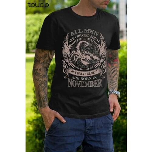 2020 Fashion All Men Are Created Equal But Only The Best Are Born In November Size S-3Xl Tees