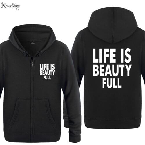 Life Is Beauty Full Cool Funny Hoodies Men Fleece Long Sleeve Zipper Jacket Sweatshirt Coat Fitness Tracksuit Moleton Masculino
