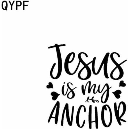 QYPF 17CM*17.8CM Jesus Is My ANCHOR Vinyl Car Motorcycle Decal Black Silver C17-000186