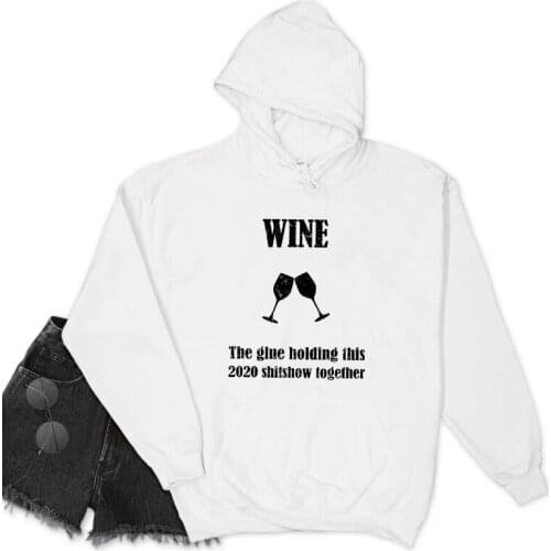 Wine The Glue Holding This 2020 Shitshow Hoody Funny Wine Definition of 2020 Hoodies Casual Women Jumper Day Drinking Pullovers