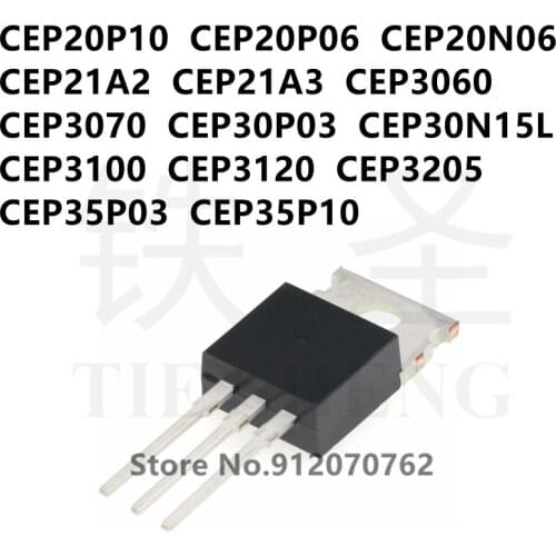 10PCS CEP20P10 CEP20P06 CEP20N06 CEP21A2 CEP21A3 CEP3060 CEP3070 CEP30P03 CEP30N15L CEP3100 CEP3120 CEP3205 CEP35P03 CEP35P10