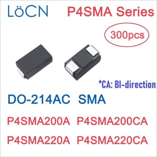 300PCS TVS DIODE SMA P4SMA200 P4SMA200A P4SMA200CA P4SMA220 P4SMA220A P4SMA220CA P4SMA DO-214AC BI UNI LoCNService