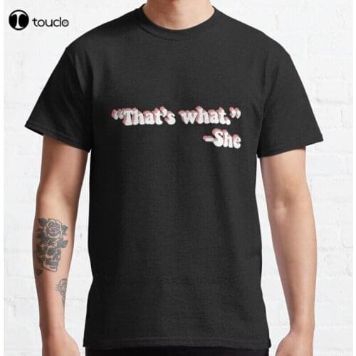 New ThatS What She Said Classic T-Shirt Cotton Men Tee Shirt
