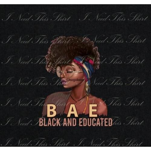 Bae Black And Educated Digital File Download Black Queen Educated Black African American Printable Sublimation Transfer