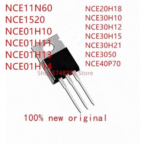 10PCS NCE11N60 NCE1520 NCE01H10 NCE01H11 NCE01H13 NCE01H14 NCE20H18 NCE30H10 NCE30H12 NCE30H15 NCE30H21 NCE3050 NCE40P70 TO-220
