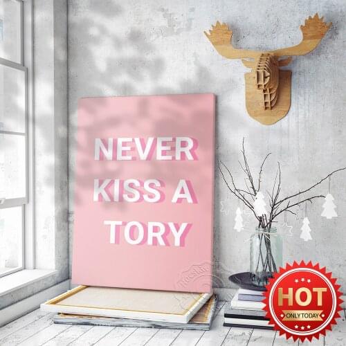 Never Kiss A Tory Funny Propaganda Slogan Poster, Text Typography Art Prints Canvas Painting, Modern Minimalist Wall Decor Gift