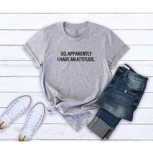 So apparently i have an attitude Short sleeve t-shirts 100% Cotton Funny top tees Letter print Graphic O neck Tshirt for women