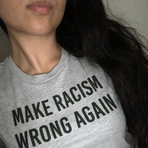Make Racism Wrong Again Women Tshirts Cotton Funny t Shirt For Lady Top Tee Hipster 6 Color NA-724