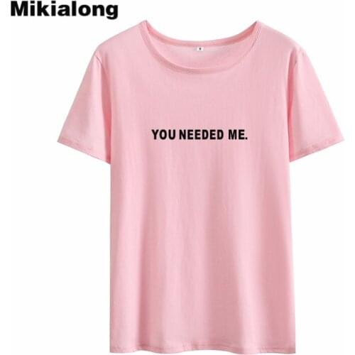 Mikialong You Need Me Harajuku Funny Tshirt Women Summer 2018 Short Sleeve Cotton Tops Women T Shirt Black White Polera Mujer