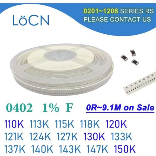0402 1% 10000PCS SMD Resistor F 110K 113K 115K 118K 120K 121K 124K 127K 130K 133K 137K 140K 143K 147K 150K 1005 OHM