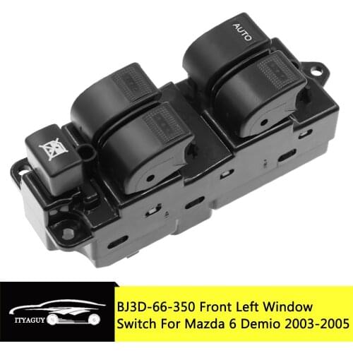 BJ3D-66-350 Front Left Car Electric Power Master Window Switch Button Regulator for Mazda 6 2003-2005 GJ6A-66-350A BJ3D-66-350A