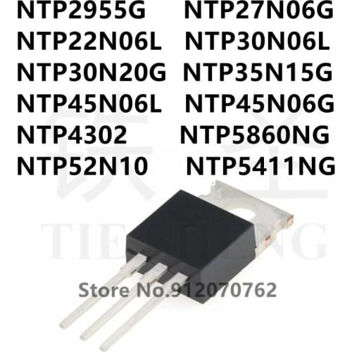 10PCS NTP2955G NTP27N06G NTP22N06L NTP30N06L NTP30N20G NTP35N15G NTP45N06L NTP45N06G NTP4302 NTP5860NG NTP52N10 NTP5411NG TO-220