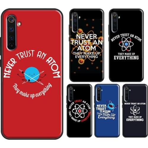 Never Trust An Atom Case For Realme 8 Pro 6 7 Q3 Pro GT Neo C21 C3 Phone Cover For OnePlus 9 Pro 7T 8T 9R Nord