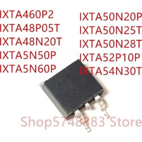 10PCS IXTA460P2 IXTA48P05T IXTA48N20T IXTA5N50P IXTA5N60P IXTA50N20P IXTA50N25T IXTA50N28T IXTA52P10P IXTA54N30T TO-263