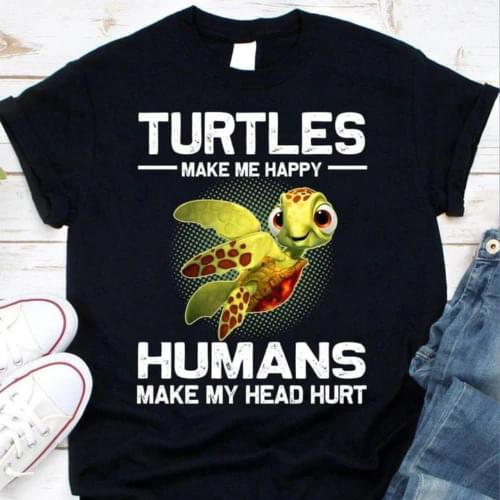 Turtles Make Me Happy Humans Make My Head Hurt Unisex T Shirt S-5XL Black