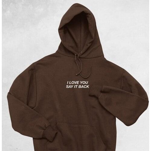 I Love You Say It Back Letters Printed Women Coffee Hoodies Autumn Long Sleeve Hooded Sweatshirts Loose Cotton Casual Pullover