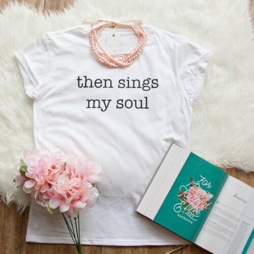 Then Sings My Soul T-Shirt(Without Necklace) Women Christian Shirt Jesus Shirt Bible Quote Tee