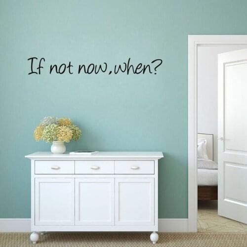 If Not Now When Motivation Classic Quotes Wall Sticker Home Decor Bedroom Study Room Arts Office Wall Sticker Decor Murals