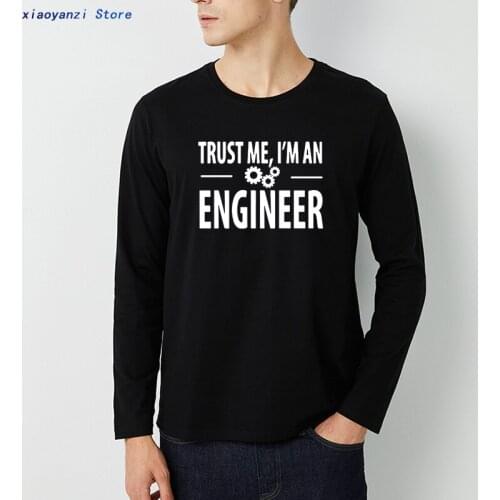 100% Cotton Men T-shirts trust me, I AM AN ENGINEER T Shirts O-Neck tops cool Tees streetwear brand clothing long t shirt men