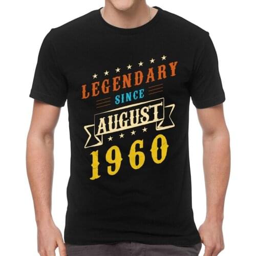 Legendary Since August 1960 Tshirt Men Leisure Tees Top Cotton T Shirts Short Sleeve Birthday Gifts T-shirts Gift Clothing