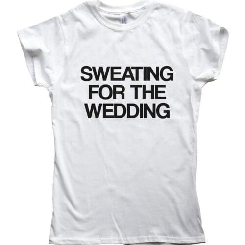 Sweating for the wedding letters Print Women t shirt Cotton Casual Funny tshirts For Lady Top Tee White Drop Ship H-157