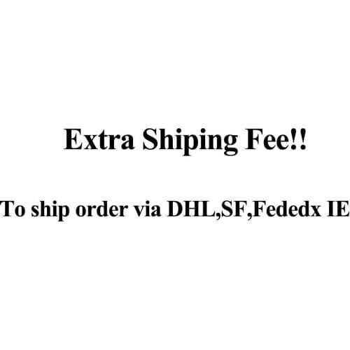 Add Extra shipping to ship order via DHL or Fedex IE or SF!! This Link is not a products link