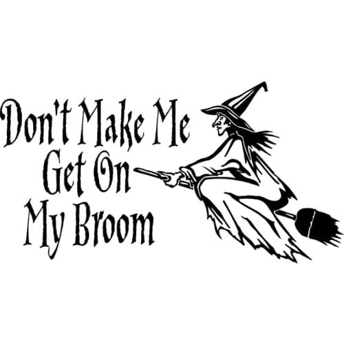 19.4CM*10.2CM Witch Decal Don't Make Me Get my Broom Wiccan Pagan Vinyl Car Sticker Car Decoration Black/Silver C8-0660