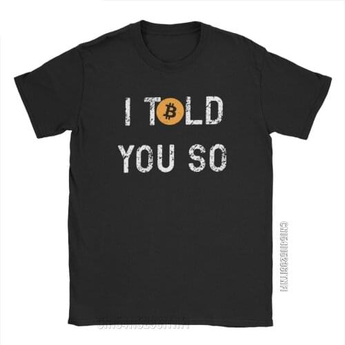 Mens Bitcoin I Told You So T Shirt Cotton Tops Funny Classic Short Sleeve Crew Neck Tees Unique T-Shirt