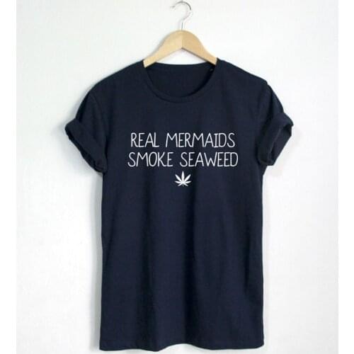 Real Mermaids Smoke Seaweed T shirt Funny Quote T-shirt Fashion shirt Hipster Unisex T-Shirt More Size and Colors-A679
