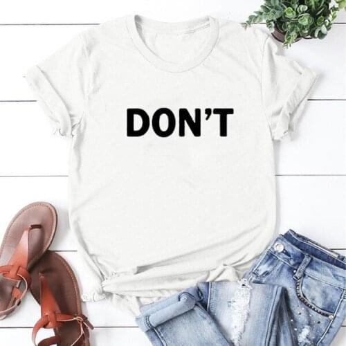 Women Top Loose Camiseta Mujer Don't T-shirt Funny T Shirts Women Short Sleeve O-neck Tee Shirt Femme White Cotton Tshirt