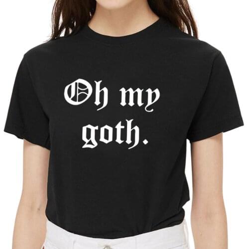 OH MY GOTH Letters Print Women tshirt Cotton Casual Funny t shirt For Lady Girl Top Tee Hipster Tumblr