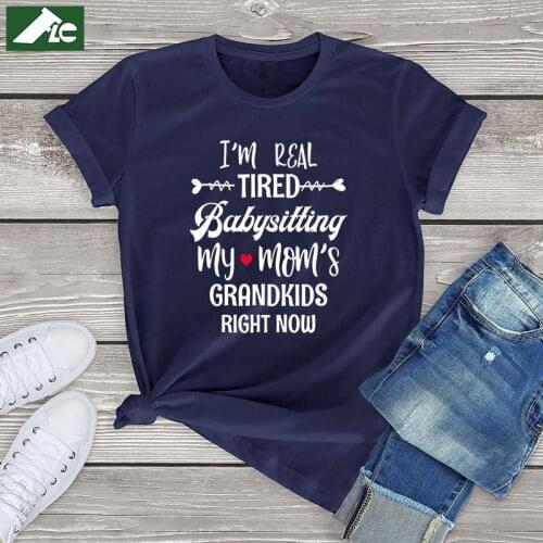 Retro women t shirt cotton blouse Im Real Tired Of Babysitting My Moms Grandkid harajuku women tee Shirt fashion oversized tops
