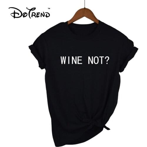 Wine Not Letters Print Women Tshirt Casual Cotton Hipster Funny T Shirts For Lady Top Tee Drop Ship 2019 New