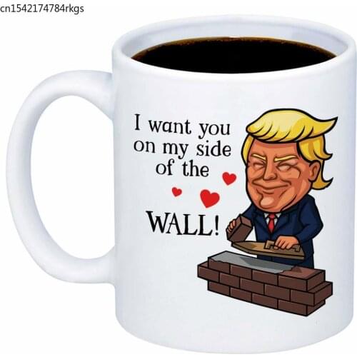 My Cuppa Joy Funny Trump Mugs - I Want You On My Side Of The Wall Coffee Mug - 11oz Cup