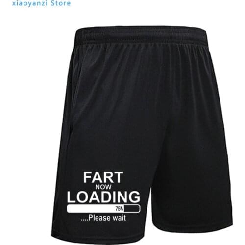 Fart Now Loading men shorts Please Wait Humor High Quality Creative Design Simple Black sportswear pants joggers shorts