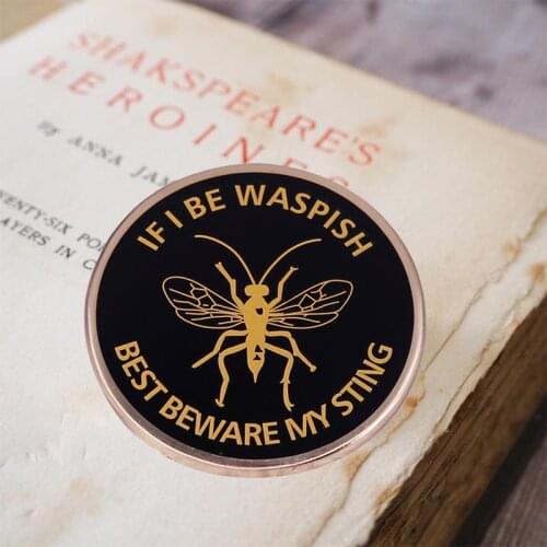If I Be Waspish Best Beware My Sting - Shakespeare Quotes Badge The Taming of the Shrew Book Lover Feminist Pin Literature Gift