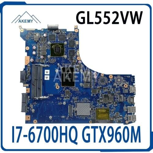 Akemy 90NB09I0-R03201 Mainboard For Asus GL552VW ZX50V GL552VX GL552VL GL552VXK ZX50V laptop motherboard I7-6700HQ GTX960M/950M