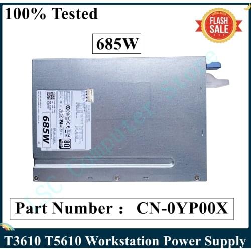 LSC Original For DELL T3610 T5610 Workstation Power Supply D685EF-00 F685EF-00 DPS-685AB A YP00X WPVG2 685W 100% Test Fast Ship