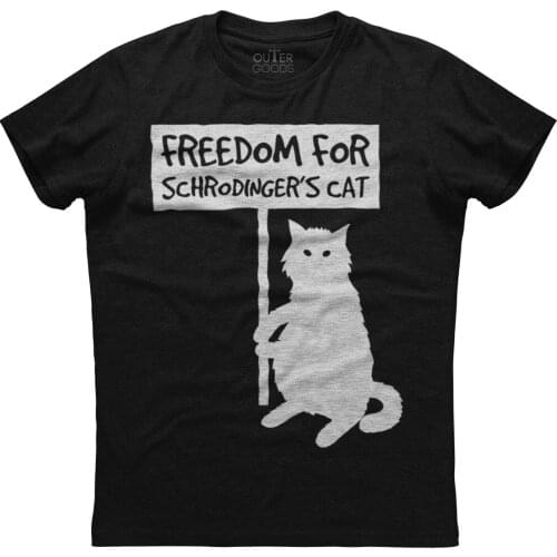 Freedom For Schrodingers Cat. Funny Graphic Phrase T-Shirt. Summer Cotton O-Neck Short Sleeve Mens T Shirt New S-3XL